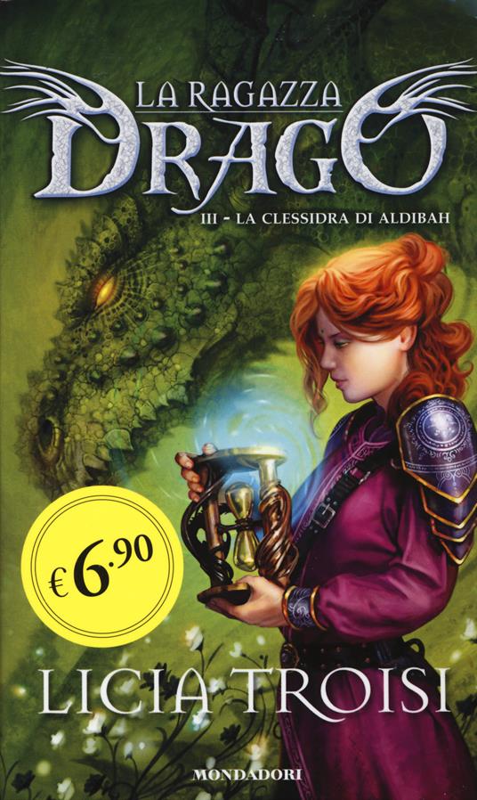 La clessidra di Aldibah. La ragazza drago. Vol. 3 - Licia Troisi - copertina