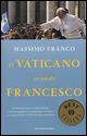 Il Vaticano secondo Francesco. Da Buenos Aires a Santa Marta: come Bergoglio sta cambiando la Chiesa e conquistando i fedeli di tutto il mondo - Massimo Franco - copertina