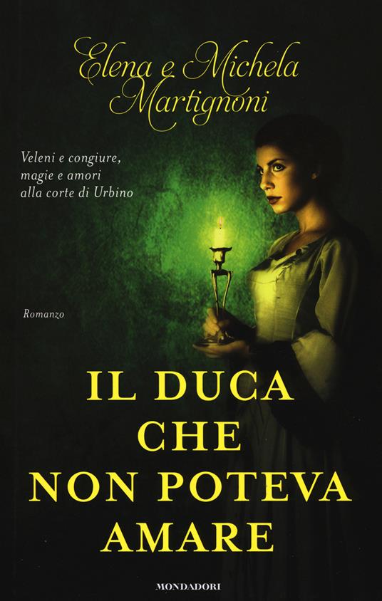 Il duca che non poteva amare - Elena Martignoni - Michela Martignoni - -  Libro - Mondadori - Omnibus