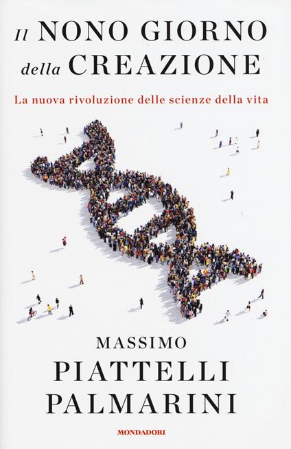 Il nono giorno della creazione. La nuova rivoluzione delle scienze della vita - Massimo Piattelli Palmarini - copertina