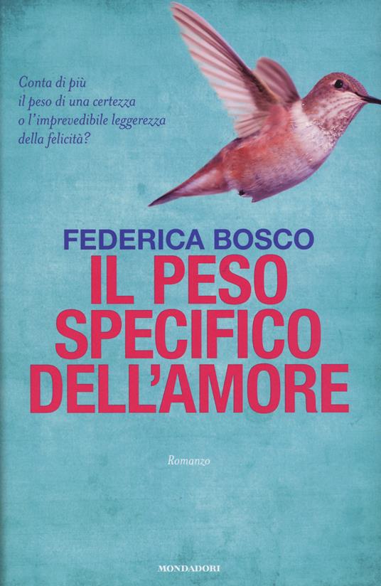 Il peso specifico dell'amore - Federica Bosco - copertina