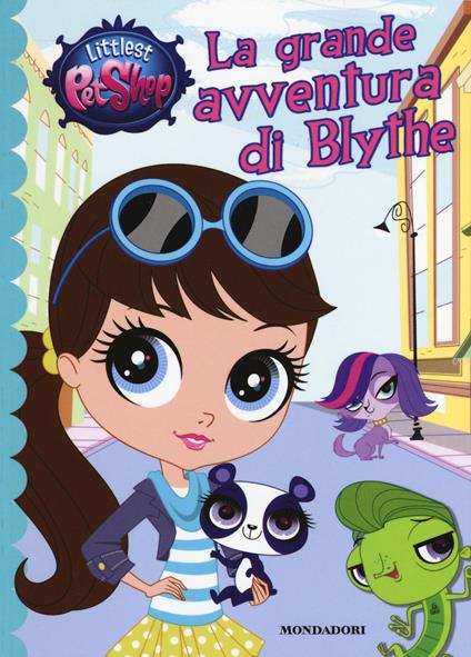 La grande avventura di Blythe. Littlest Pet Shop. Ediz. illustrata - Judi Katschke - copertina