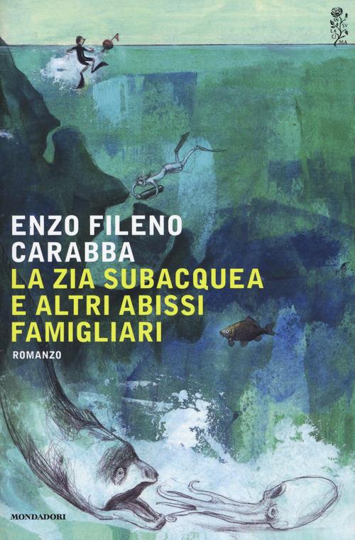 La zia subacquea e altri abissi famigliari - Enzo Fileno Carabba - copertina