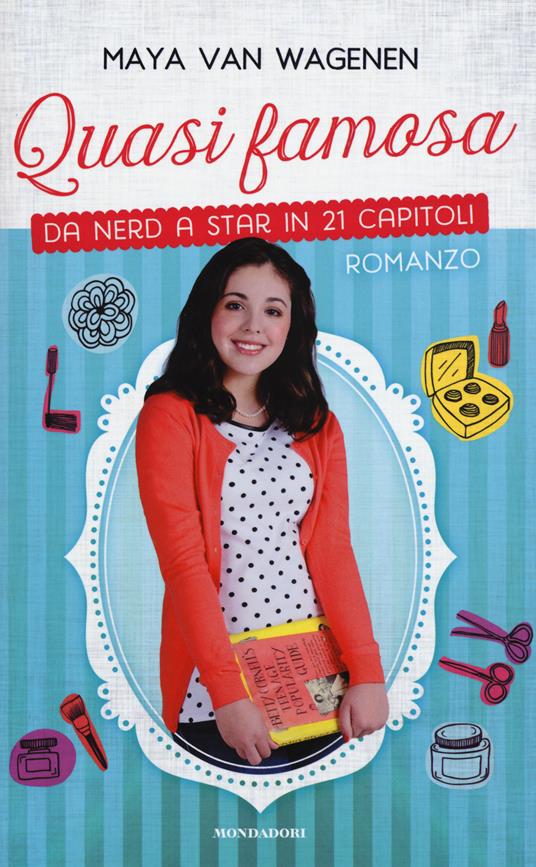 Quasi famosa. Da nerd a star in 21 capitoli - Maya Van Wagenen - copertina