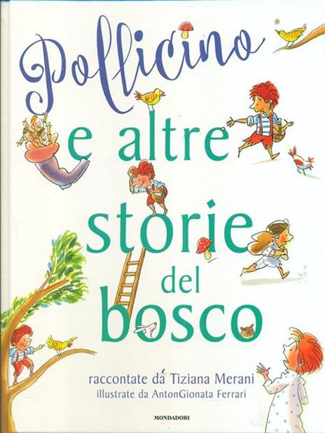 Pollicino e altre storie del bosco - Tiziana Merani,AntonGionata Ferrari - 2