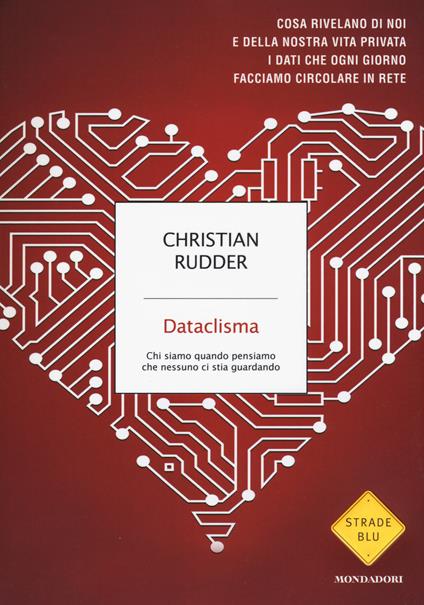 Dataclisma. Chi siamo quando pensiamo che nessuno ci stia guardando - Christian Rudder - copertina