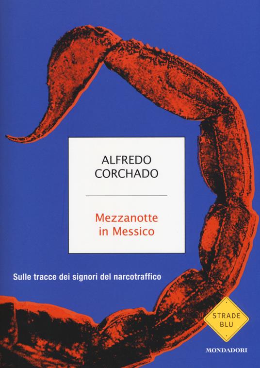 Mezzanotte in Messico. Sulle tracce dei signori del narcotraffico - Alfredo Corchado - copertina