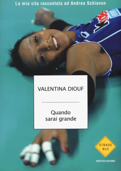 Quando sarai grande. La mia vita raccontata ad Andrea Schiavon - Valentina Diouf,Andrea Schiavon - copertina