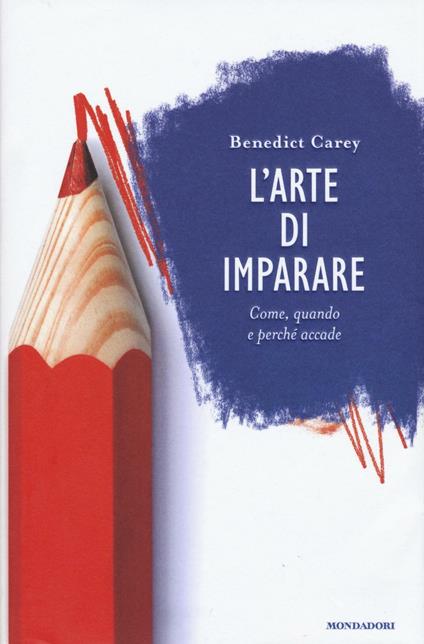 L' arte di imparare. Come, quando e perché accade - Benedict Carey - copertina