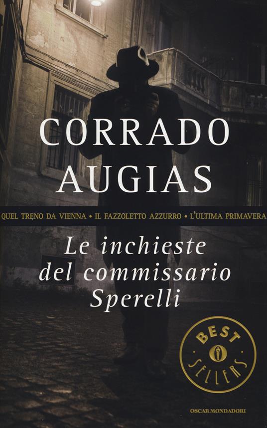 Le inchieste del commissario Sperelli: Quel treno da Vienna-Il fazzoletto azzurro-L'ultima primavera - Corrado Augias - copertina