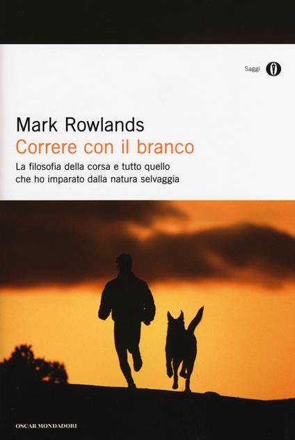 Correre con il branco. La filosofia della corsa e tutto quello che ho imparato dalla natura selvaggia - Mark Rowlands - copertina