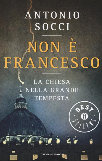 Non è Francesco. La Chiesa nella grande tempesta - Antonio Socci - copertina