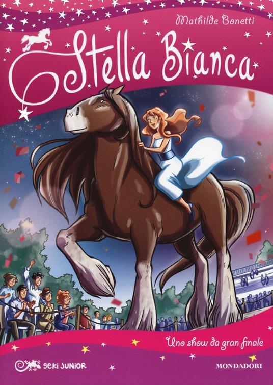 Uno show da gran finale. Stella Bianca. Vol. 6 - Mathilde Bonetti - copertina