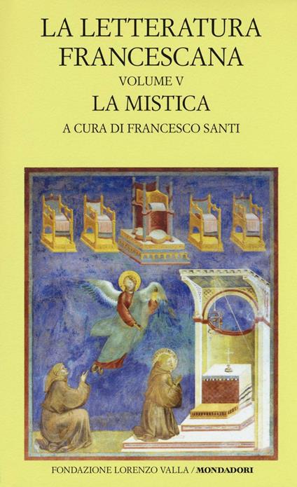 La letteratura francescana. Testo latino a fronte. Vol. 5: La mistica. Angela da Foligno e Raimondo Lullo. - copertina