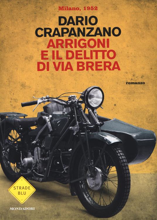Arrigoni e il delitto di via Brera. Milano, 1952 - Dario Crapanzano - copertina
