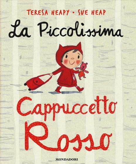 La piccolissima Cappuccetto Rosso. Ediz. illustrata - Teresa Heapy,Sue Heap - copertina