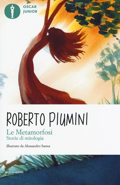 Le metamorfosi. Storie di mitologia. Ediz. illustrata - Roberto Piumini - copertina