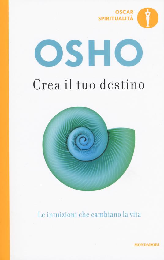 Crea il tuo destino. Le intuizioni che cambiano la vita - Osho - copertina