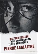 Quattro indagini per il Commissario Camille Verhoeven: Irène-Alex-Camille-Rosy & John