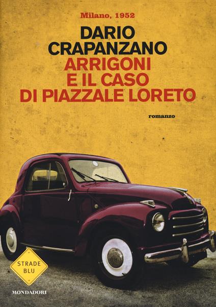 Arrigoni e il caso di piazzale Loreto. Milano, 1952 - Dario Crapanzano - copertina