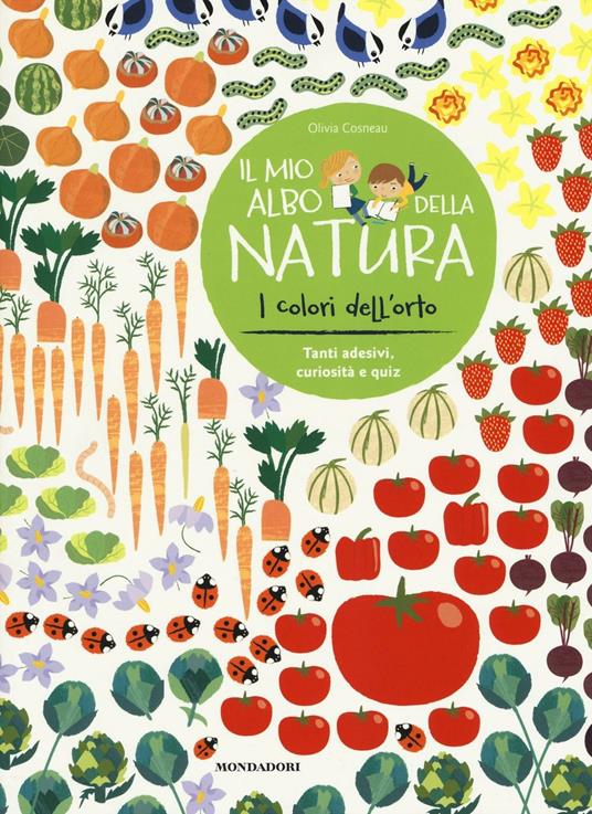 I colori dell'orto. Il mio albo della natura. Con adesivi. Ediz. illustrata - Olivia Cosneau - copertina