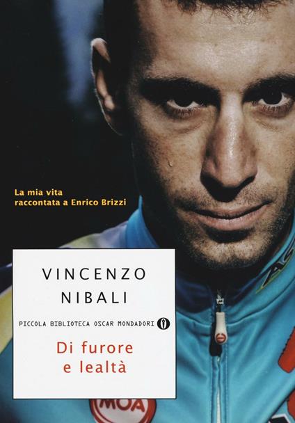 Di furore e lealtà. La mia vita raccontata a Enrico Brizzi - Vincenzo Nibali,Enrico Brizzi - copertina