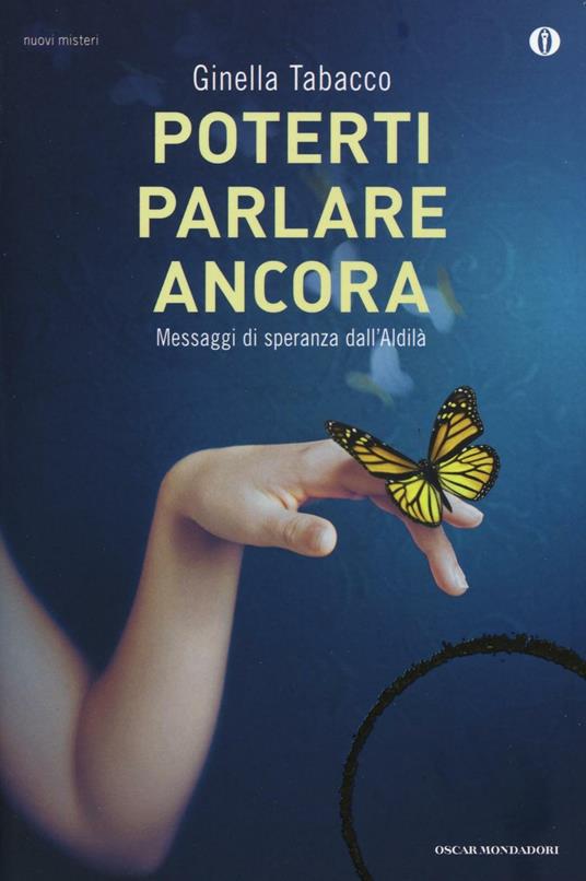 Poterti parlare ancora. Messaggi di speranza dall'aldilà - Ginella Tabacco - copertina