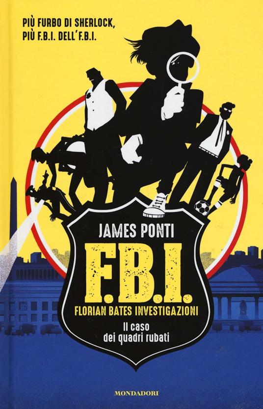 Il caso dei quadri rubati. F.B.I. Florian Bates Investigazioni. Vol. 1 - James Ponti - copertina