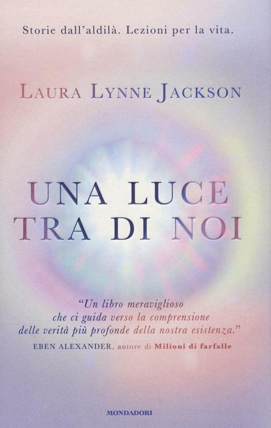 Una luce tra di noi - Laura Lynne Jackson - Libro - Mondadori -  Ingrandimenti
