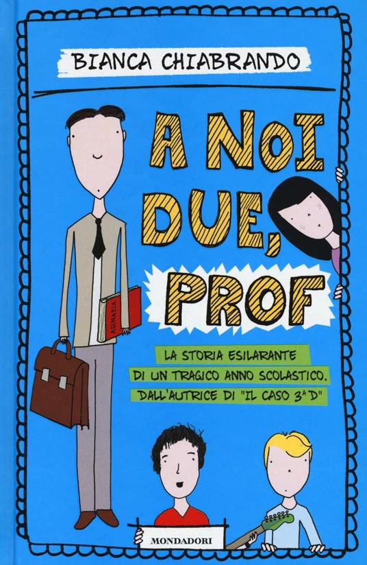 A noi due, prof - Bianca Chiabrando - copertina