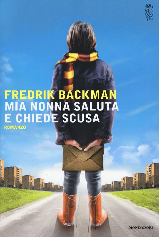 Mia nonna saluta e chiede scusa - Fredrik Backman - Libro - Mondadori -  Scrittori italiani e stranieri | IBS