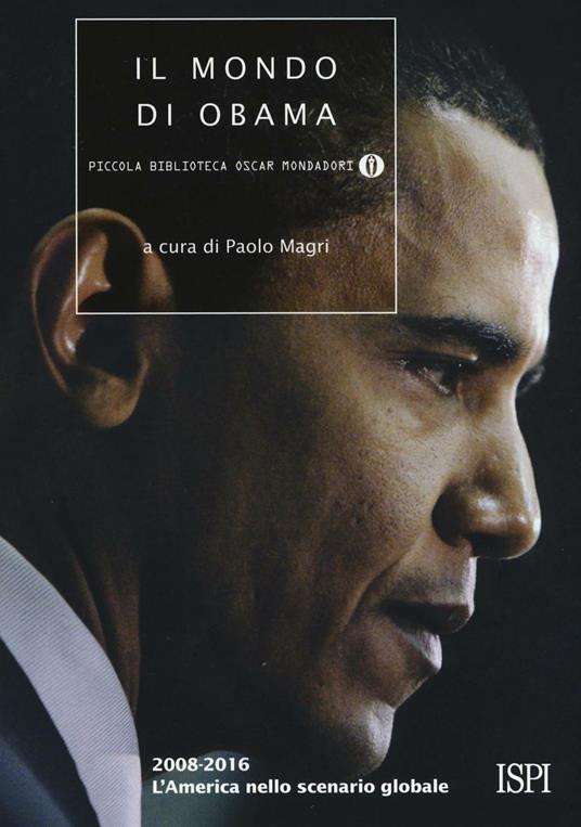 Il mondo di Obama. 2008-2016. L'America nello scenario globale - copertina