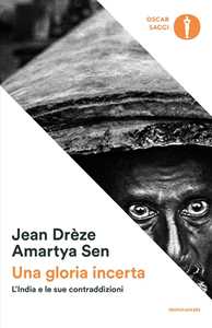 Una gloria incerta. L'India e le sue contraddizioni