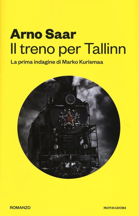Il treno per Tallinn. La prima indagine di Marko Kurismaa - Arno Saar - copertina