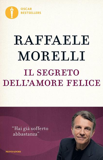 Il segreto dell'amore felice - Raffaele Morelli - copertina