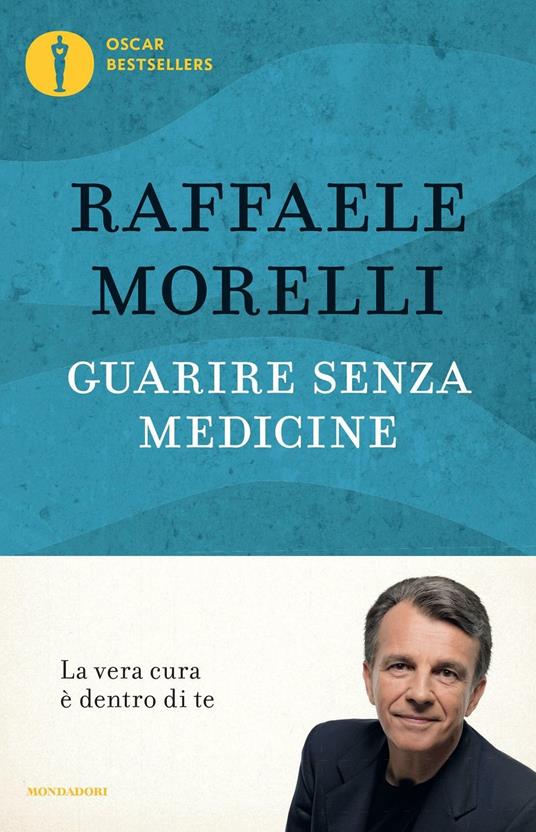 Guarire senza medicine. La vera cura è dentro di te - Raffaele Morelli - copertina