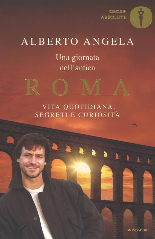 Una giornata nell'antica Roma. Vita quotidiana, segreti e curiosità - Alberto Angela - copertina
