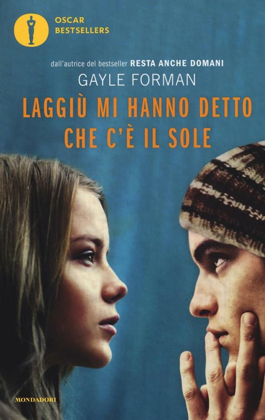 Laggiù mi hanno detto che c'è il sole - Gayle Forman - copertina