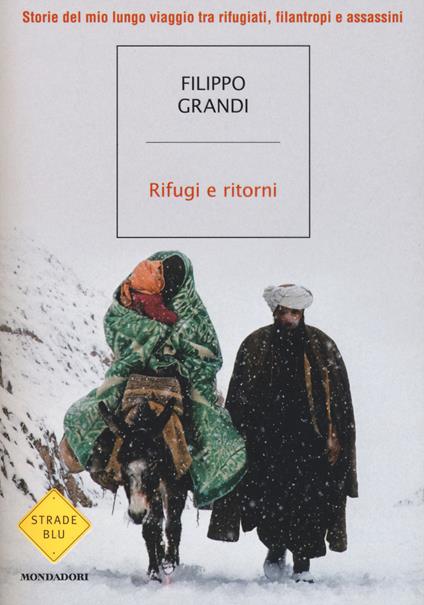 Rifugi e ritorni. Storie del mio lungo viaggio tra rifugiati, filantropi e assassini - Filippo Grandi - copertina