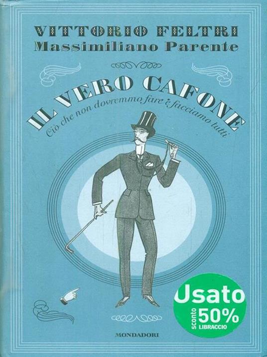 Il vero cafone. Ciò che non dovremmo fare e facciamo tutti - Vittorio Feltri,Massimiliano Parente - 2