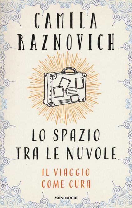 Lo spazio tra le nuvole. Il viaggio come cura - Camila Raznovich - copertina