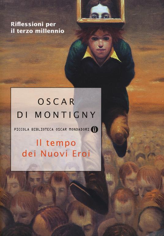 Il tempo dei nuovi eroi. Riflessioni per il terzo millennio - Oscar Di Montigny - copertina