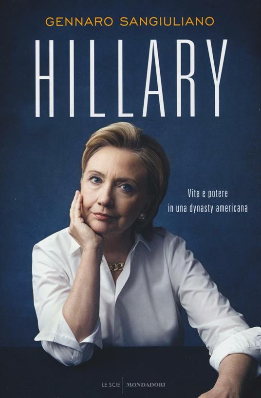 Hillary. Vita e potere in una dynasty americana - Gennaro Sangiuliano - copertina