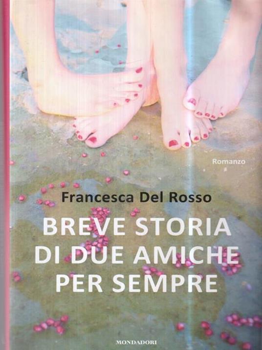 Breve storia di due amiche per sempre - Francesca Del Rosso - 2