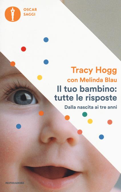 Il tuo bambino: tutte le risposte. Dalla nascita ai tre anni - Tracy Hogg,Melinda Blau - copertina