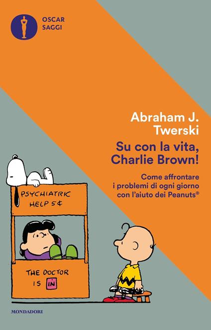 Su con la vita, Charlie Brown! Come affrontare i problemi di ogni giorno con l'aiuto dei Peanuts - Abraham J. Twerski - copertina