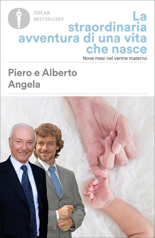 La straordinaria avventura di una vita che nasce. Nove mesi nel ventre materno - Piero Angela,Alberto Angela - copertina