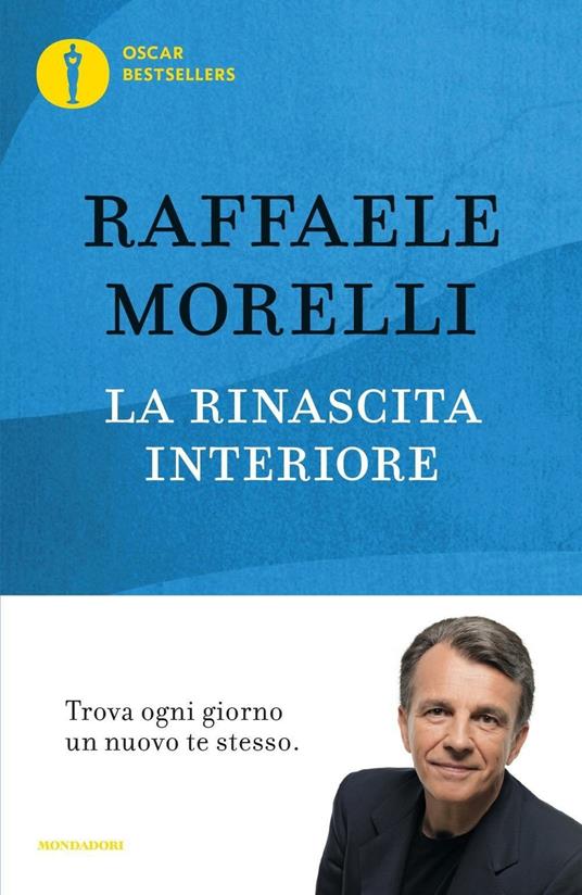 La rinascita interiore. Trova ogni giorno un nuovo te stesso - Raffaele Morelli - copertina