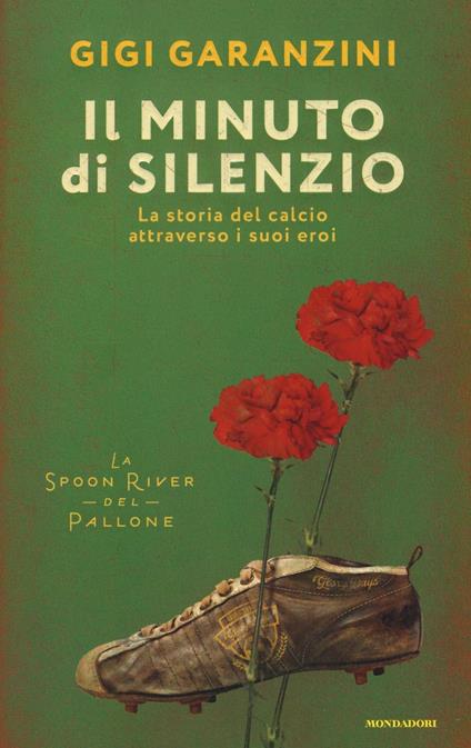 Il minuto di silenzio. La storia del calcio attraverso i suoi eroi - Gigi Garanzini - copertina