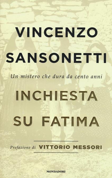 Inchiesta su Fatima. Un mistero che dura da cento anni - Vincenzo Sansonetti - copertina